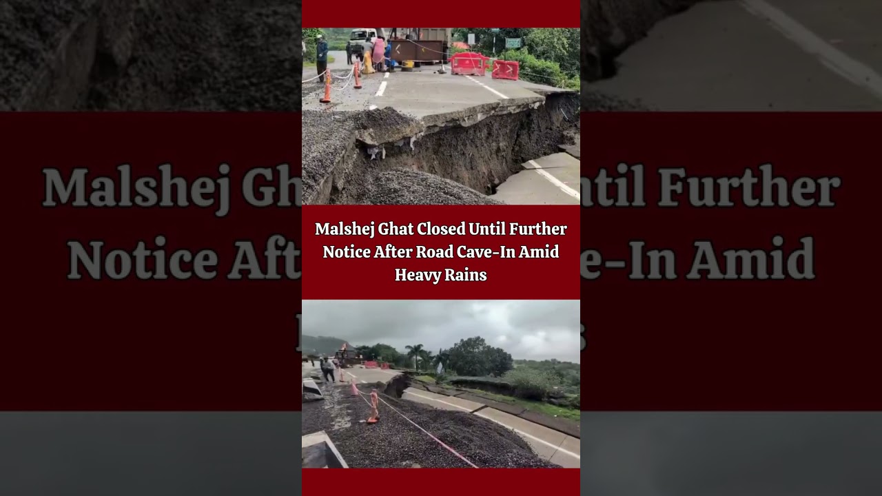 Malshej Ghat Closed Until Further Notice After Road Cave In Amid Heavy Rains