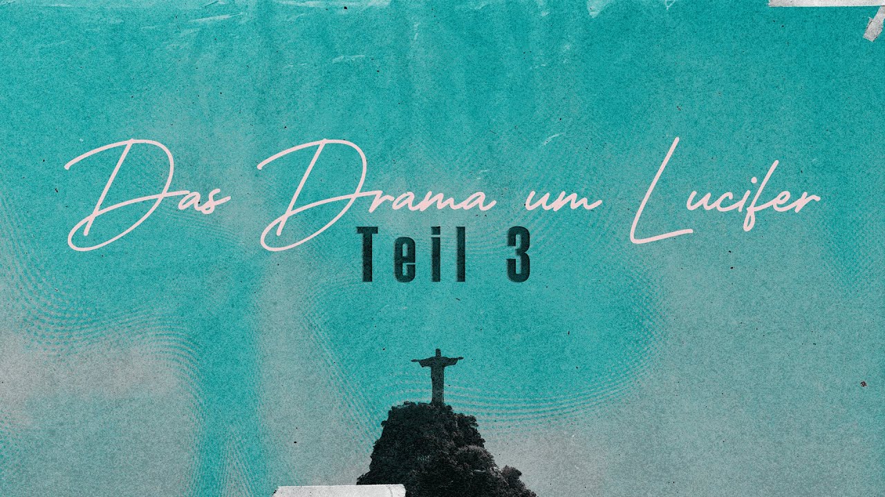 Das Drama um Lucifer - Teil 3 // Daniel Siemens