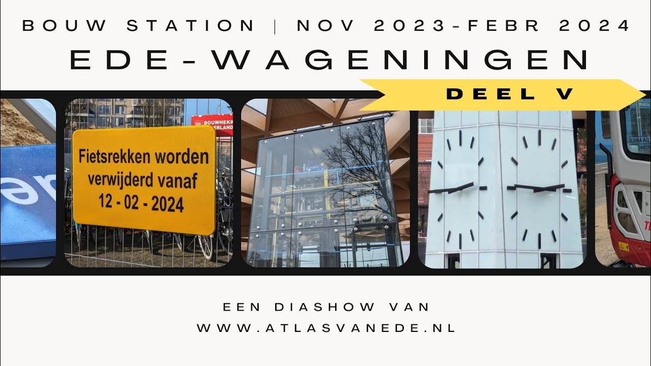 Bouw van station Ede-Wageningen | Deel V - november 2023 - februari 2024 (Atlas van Ede)