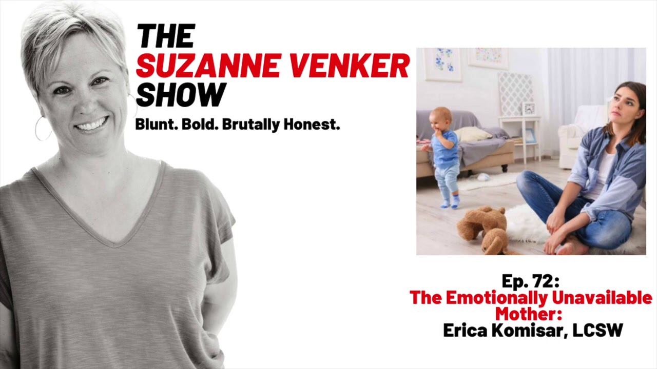 #72: The Emotionally Unavailable Mother: Erica Komisar, LCSW