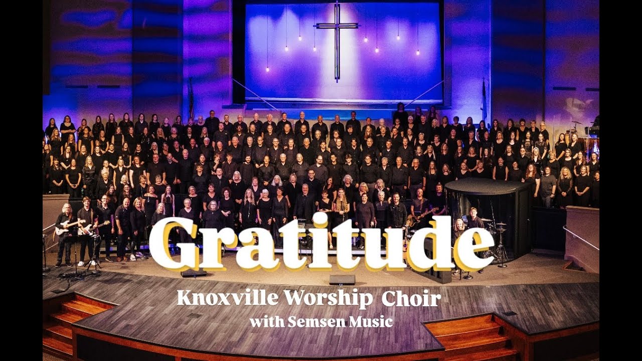Gratitude - Knoxville Worship Choir
