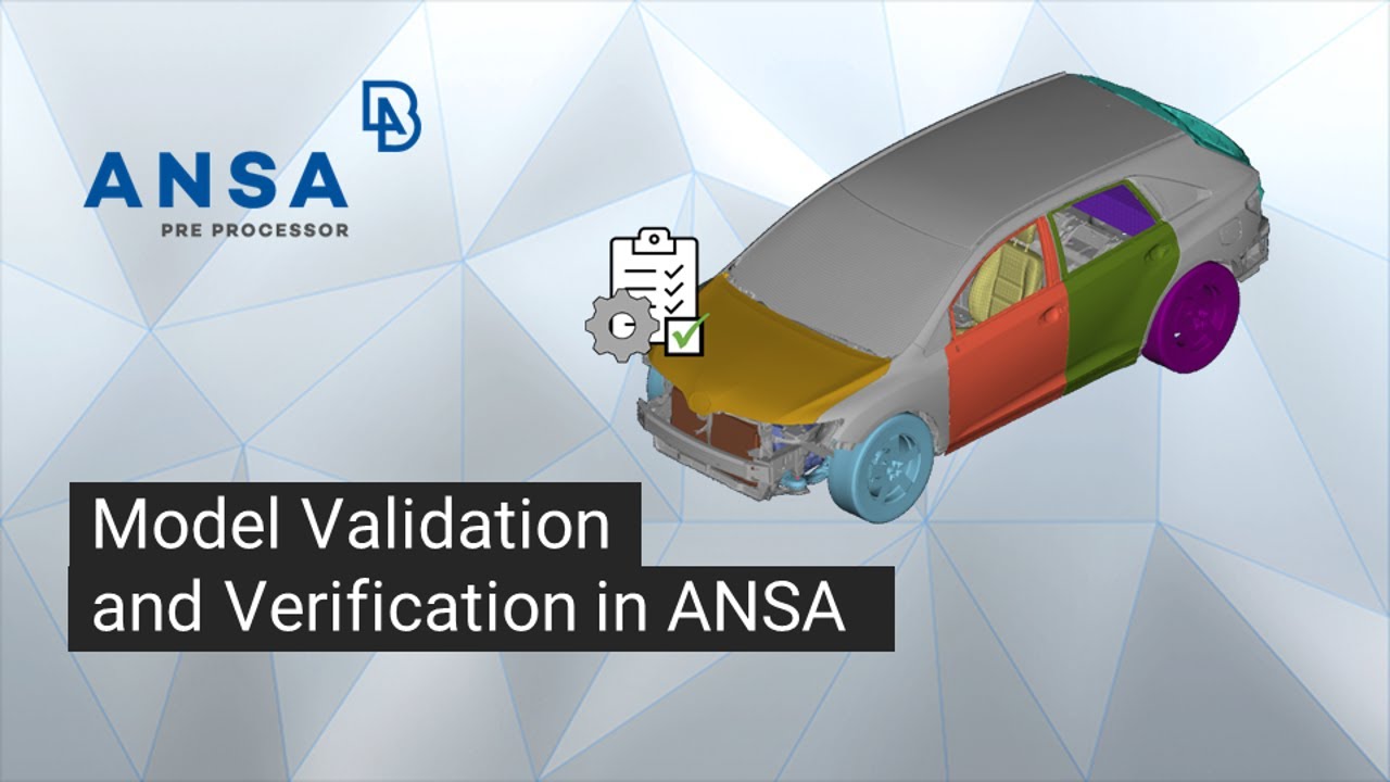 Model Validation and Verification in ANSA