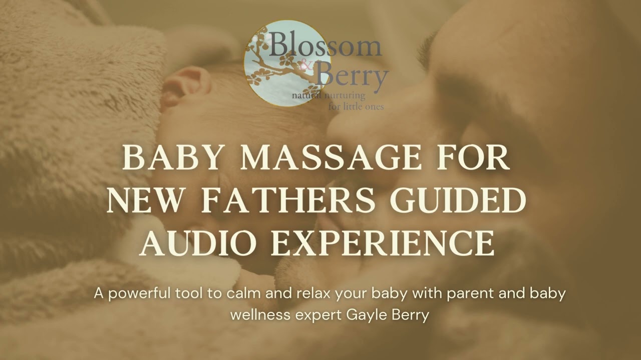 STEP BY STEP GUIDED AUDIO BABY MASSAGE FOR A NEW DAD TO ENJOY WITH HIS NEW BABY WITH GAYLE BERRY