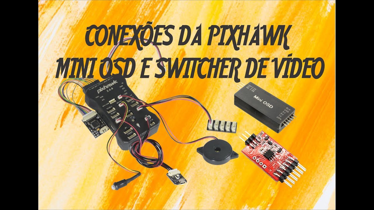 PIXHAWK 2.4.8 CONEXÕES - OSD E SWITCHT DE VÍDEO