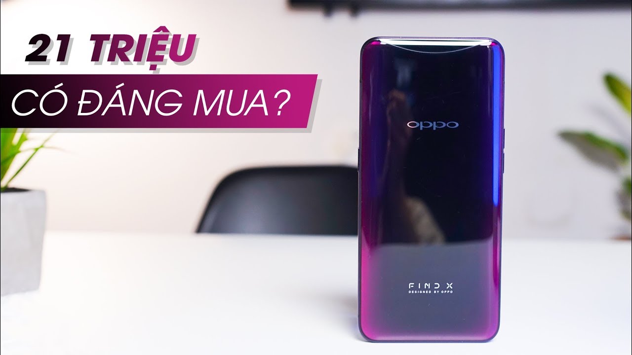 Đánh giá chi tiết OPPO Find X: 21 triệu có đáng mua?