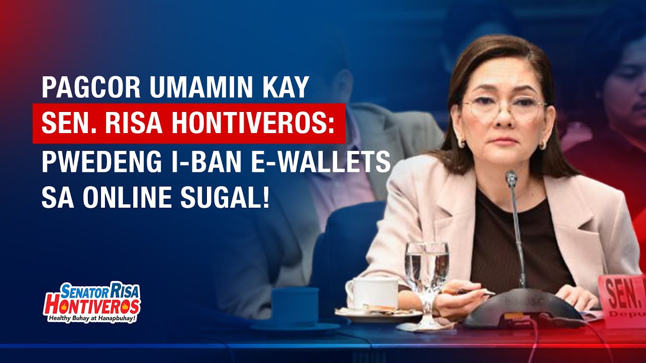 PAGCOR UMAMIN KAY SEN. RISA HONTIVEROS: PWEDENG I-BAN E-WALLETS SA ONLINE SUGAL!