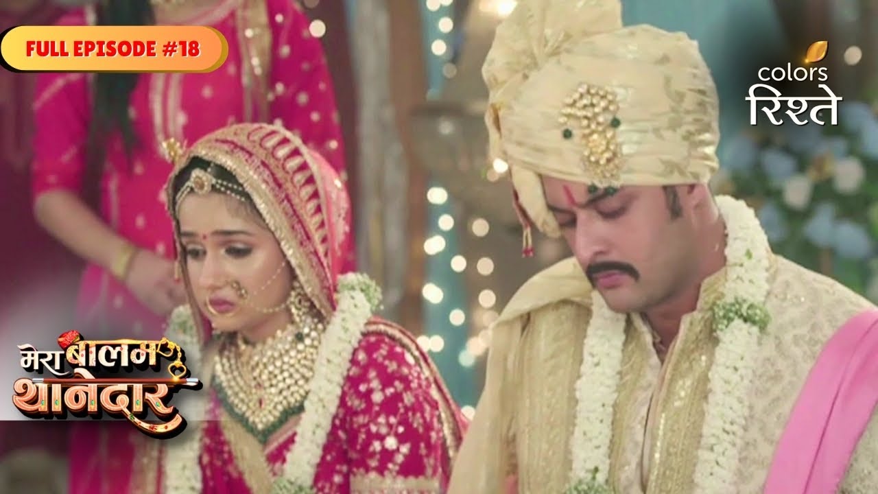 Mera Balam Thanedaar | Bulbul Weds ACP Veer To Save Respect | Full Ep - 18 | Colors Rishtey