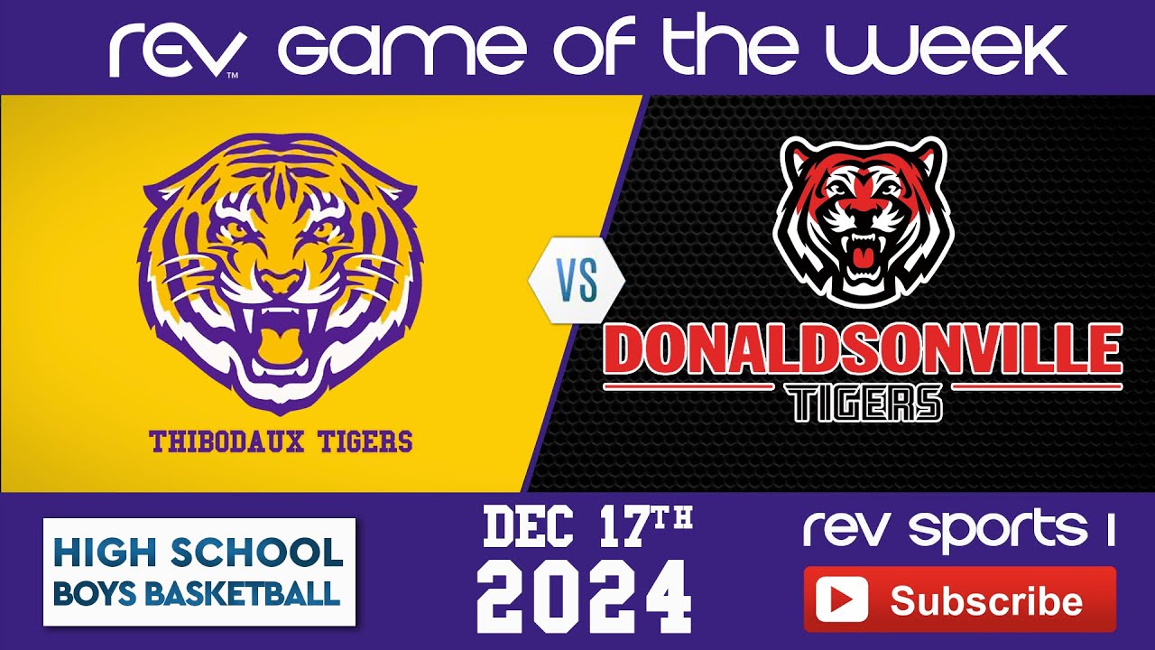 REV GAME OF THE WEEK • THIBODAUX TIGERS vs DONALDSONVILLE TIGERS • BOYS BASKETBALL