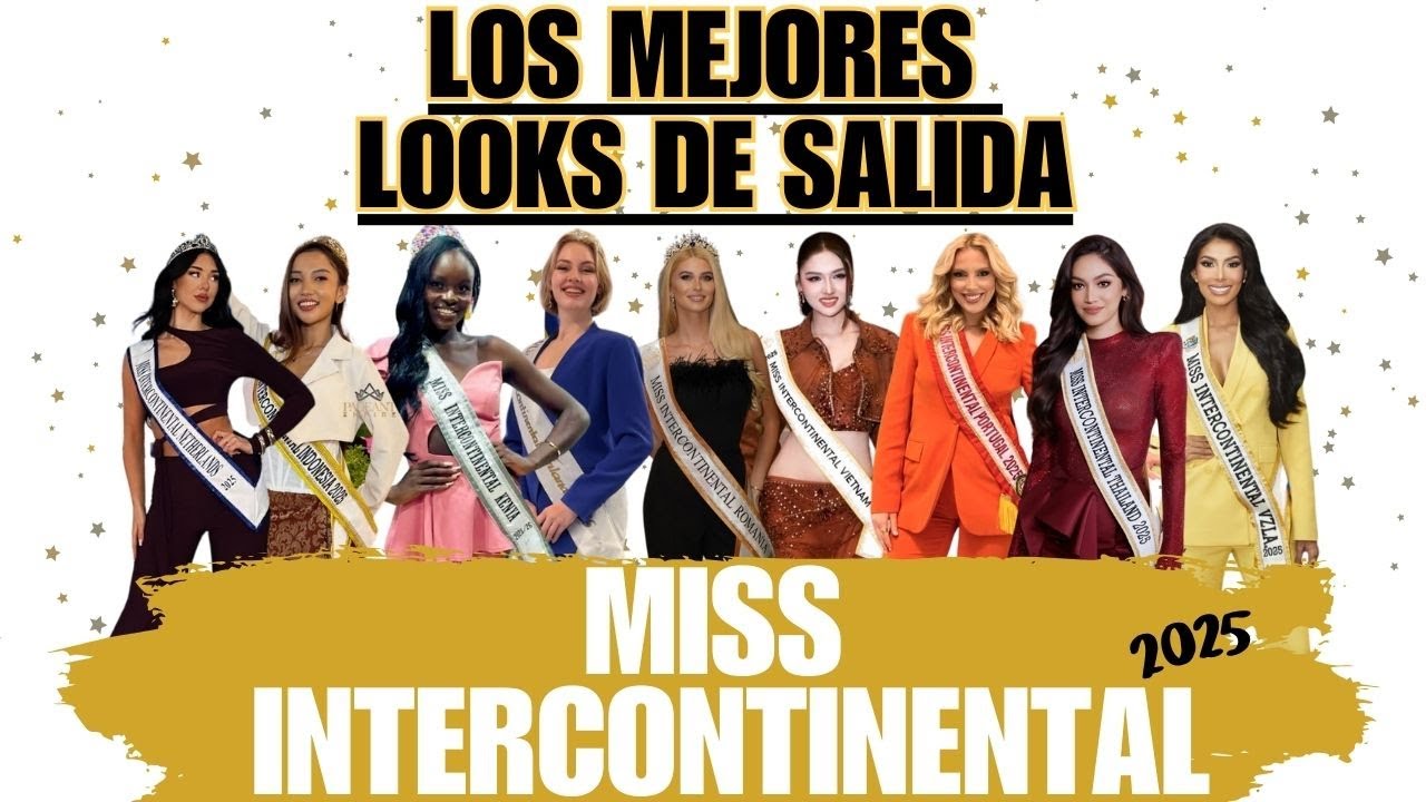 LOS MEJORES OUTFITS DE SALIDA DEL MISS INTERCONTINENTAL 2025!!