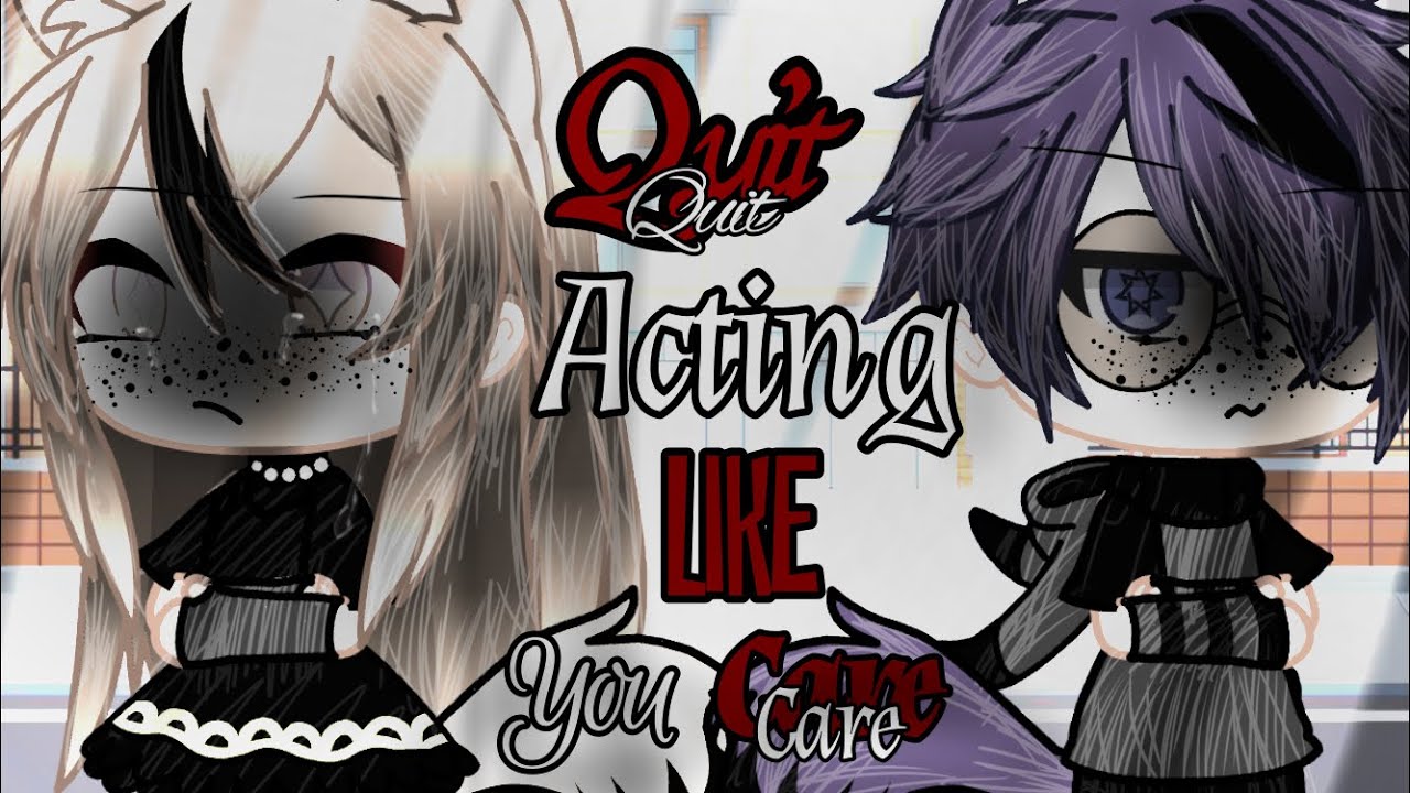 🤭💔 Quit Acting Like You Care 🥀 | Glmm | Gacha Life Mini Movie (1/2)
