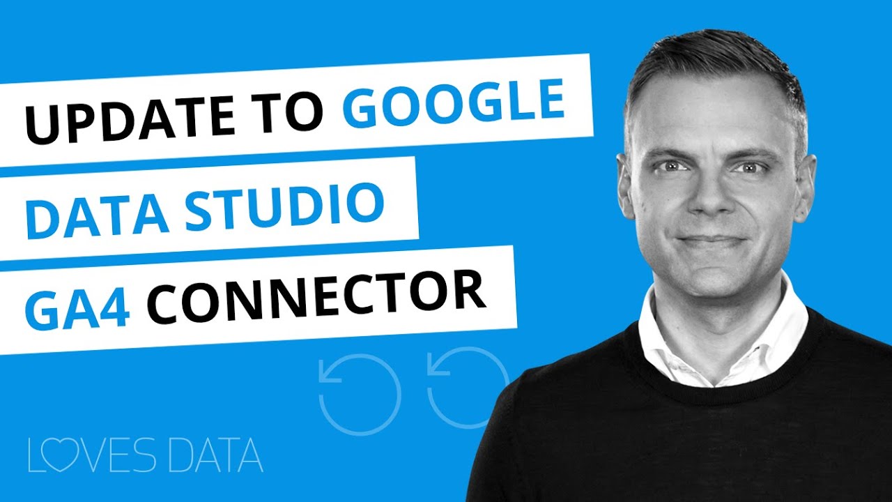 Update to Google Data Studio GA4 (Google Analytics 4) Connector