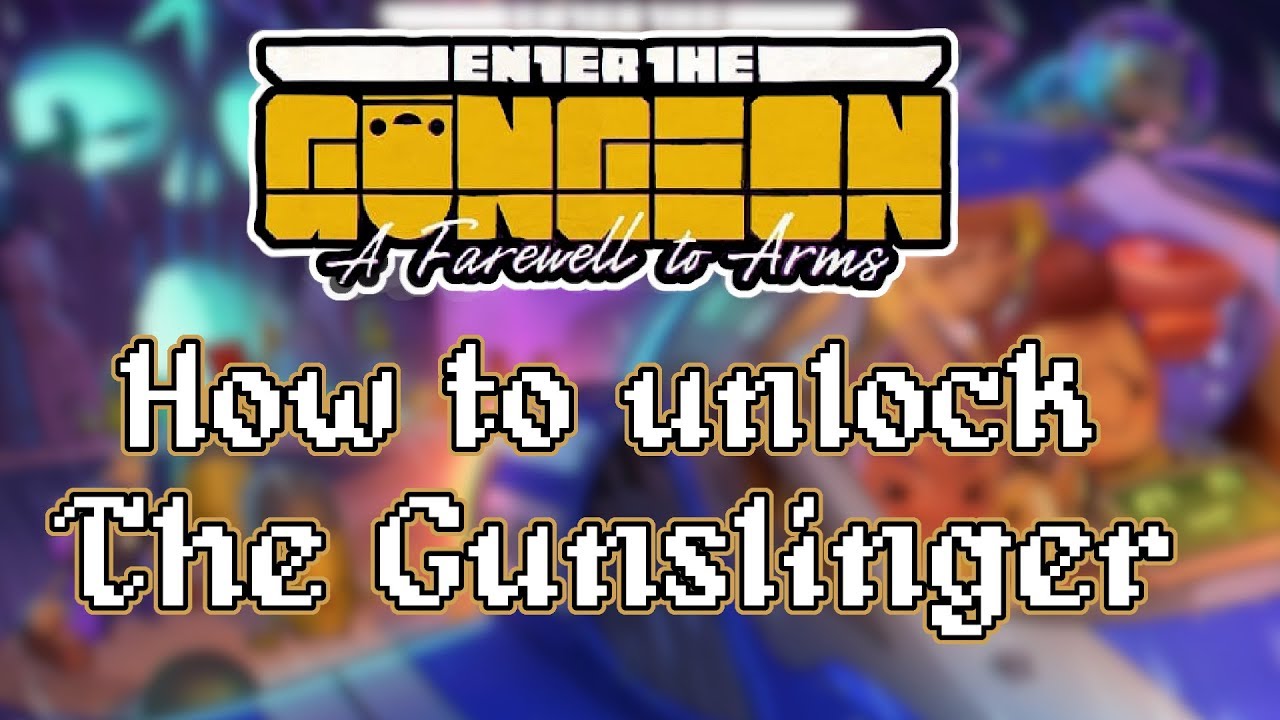 Enter the Gungeon A Farewell to Arms - How to Unlock The Gunslinger