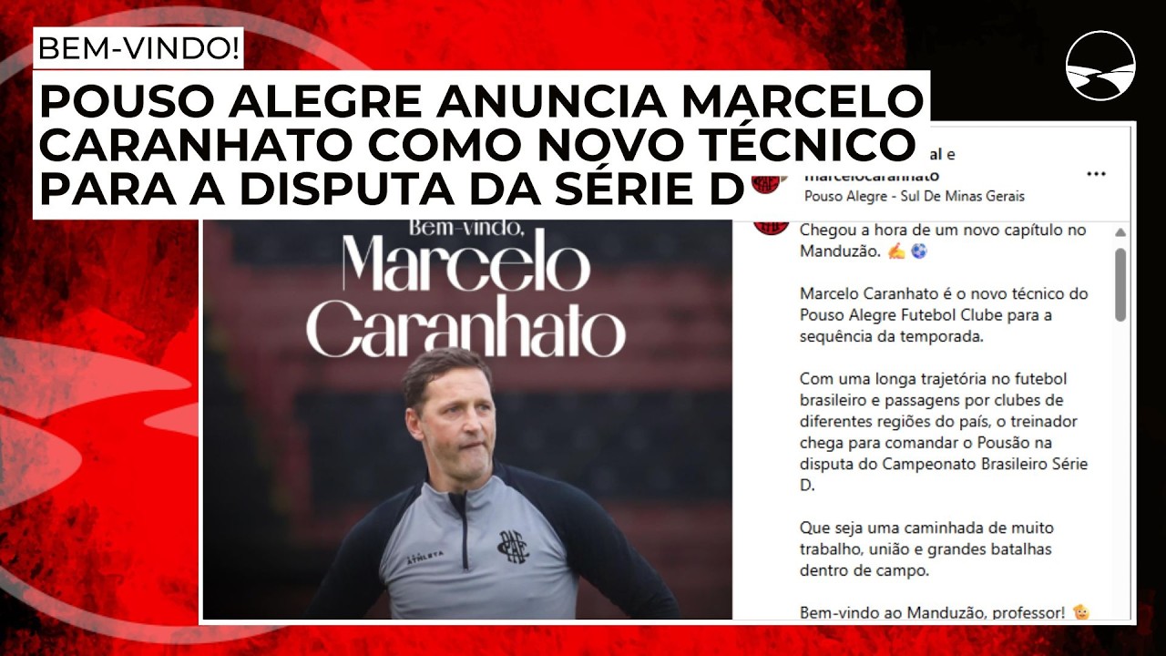 Pouso Alegre anuncia Marcelo Caranhato como novo técnico para a disputa da Série D