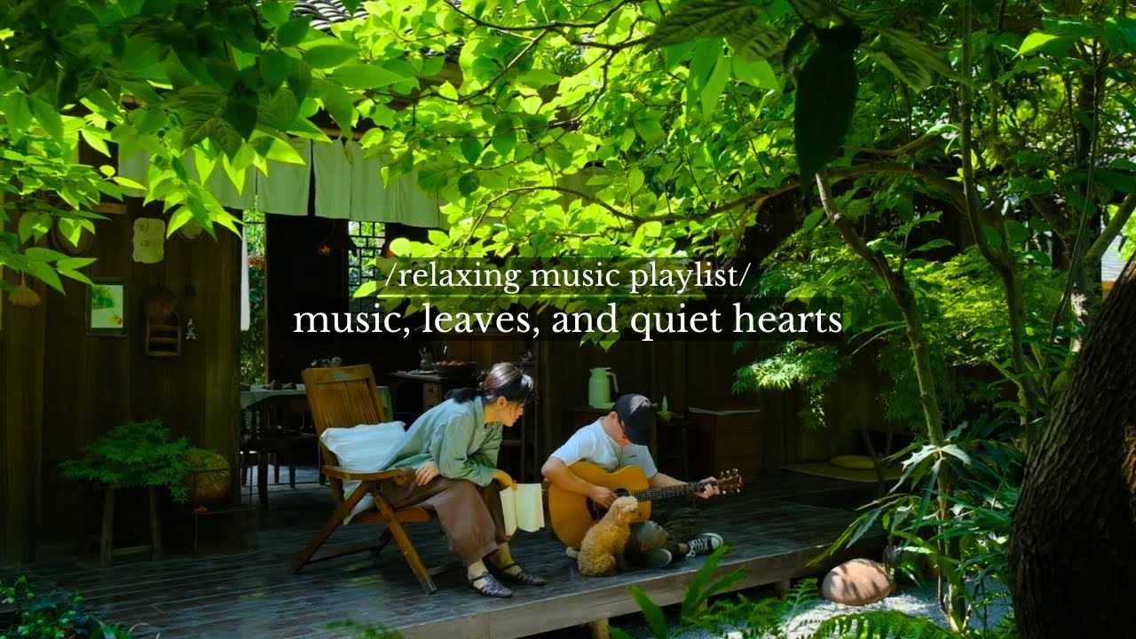 music, leaves, and quiet hearts - /relaxing music playlist/
