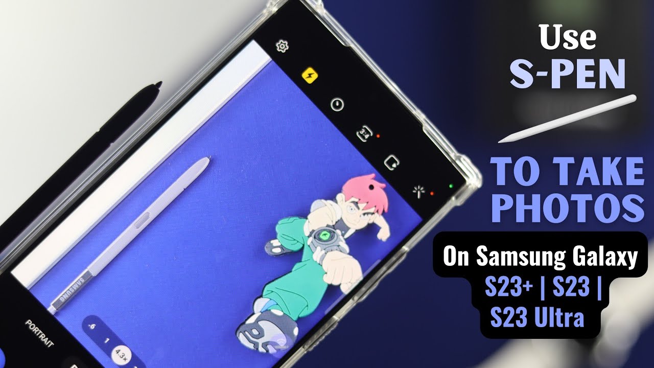 How to Take Pictures on Samsung Galaxy S23 Ultra Using S Pen