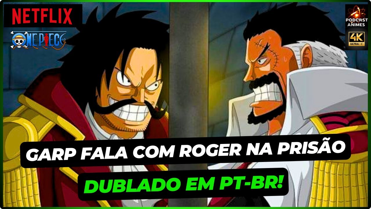 ROGER PEDE PARA GARP CUIDAR DE SEU FILHO! - DUBLADO EM PT-BR! - GARP FALA COM ROGER NA PRISÃO!