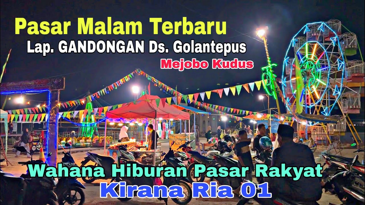 INFO PASAR MALAM TERBARU|| LAPANGAN GANDONGAN DS. GOLANTEPUS MEJOBO KUDUS