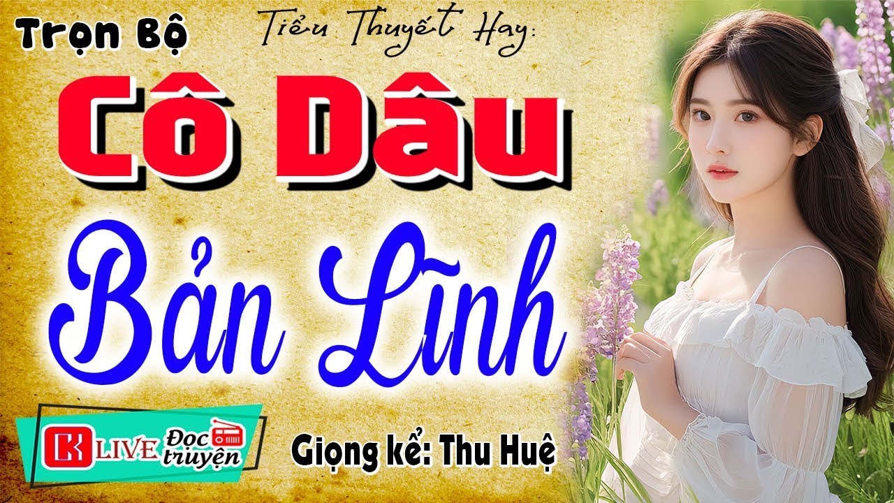 [FULL] Câu chuyện chạm đến trái tim - CÔ DÂU BẢN LĨNH - Nghe kể chuyện đêm khuya