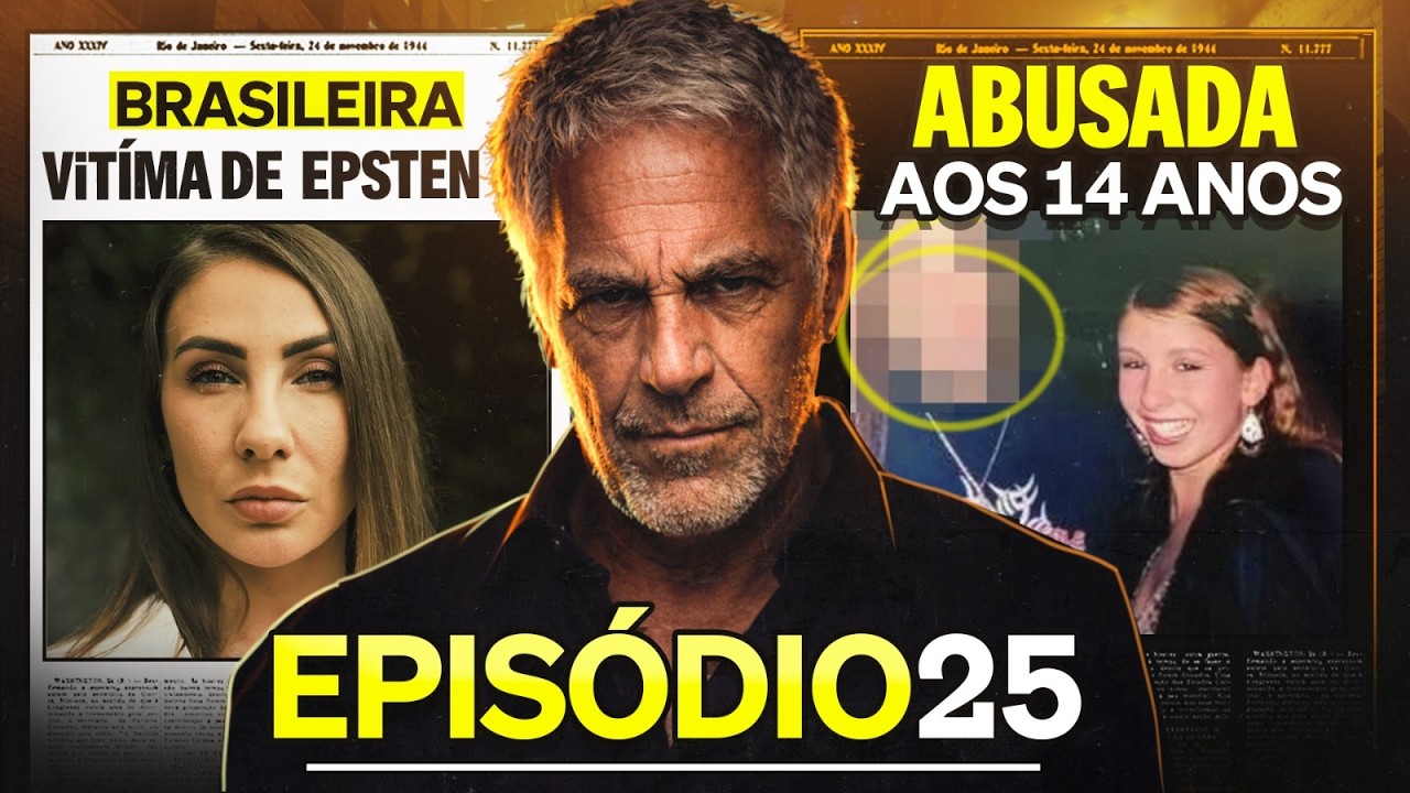 A BRASILEIRA QUE SOBREVIVEU AO JEFFREY EPSTEIN | EPISÓDIO 25