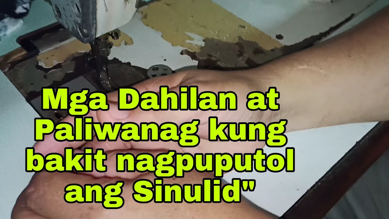 Mga Dahilan at Paliwanag kung bakit nagpuputol ang Sinulid "