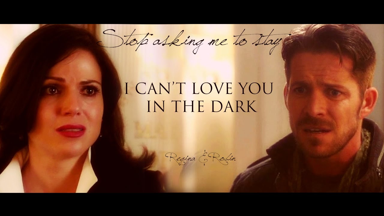 Regina & Robin - I can't love you in the dark || Break-up || [AU]
