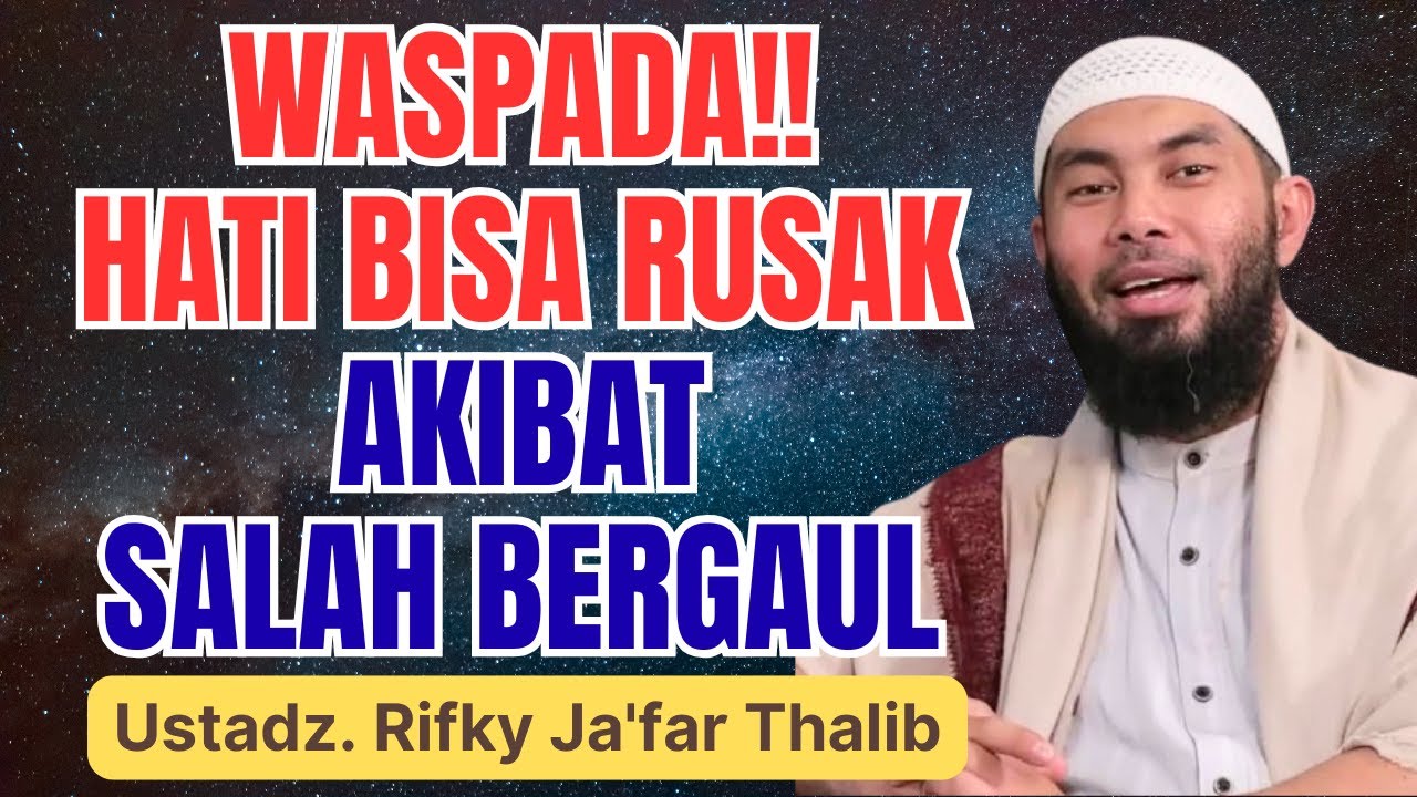 Astaghfirullah! Penyakit Hati Datang Karena Terlalu Bebas Bergaul – Ustadz Rifky Ja’far Thalib