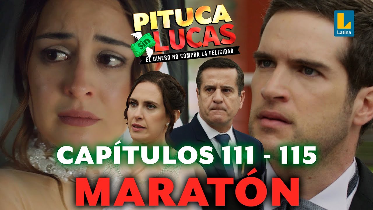 MARATÓN PITUCA SIN LUCAS - CAPÍTULOS 111 AL 115 🤑💸 | LATINA TELEVISIÓN