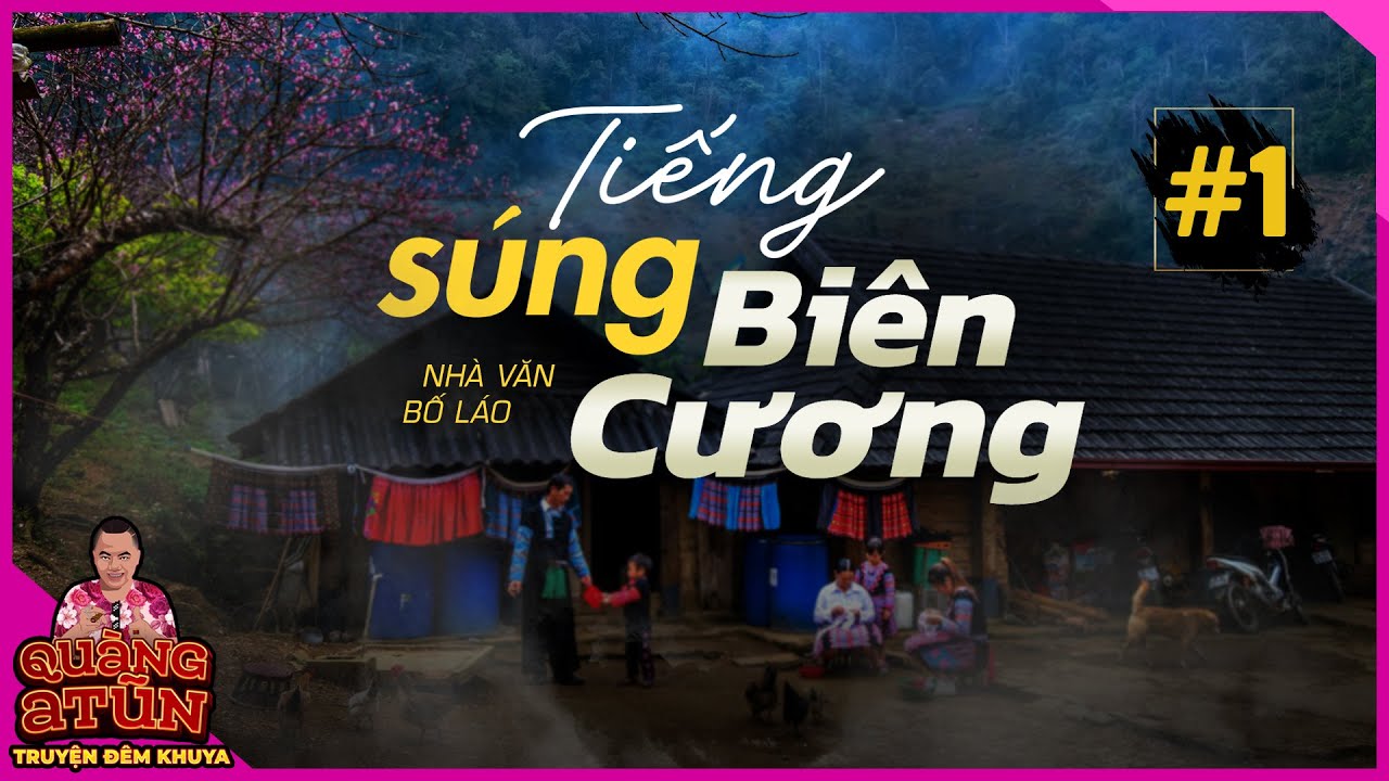 truyện ma dân tộc Tây Bắc : trùm xã hội đen và cuộc chiến miền biên giới 1/2 Quàng A Tũn
