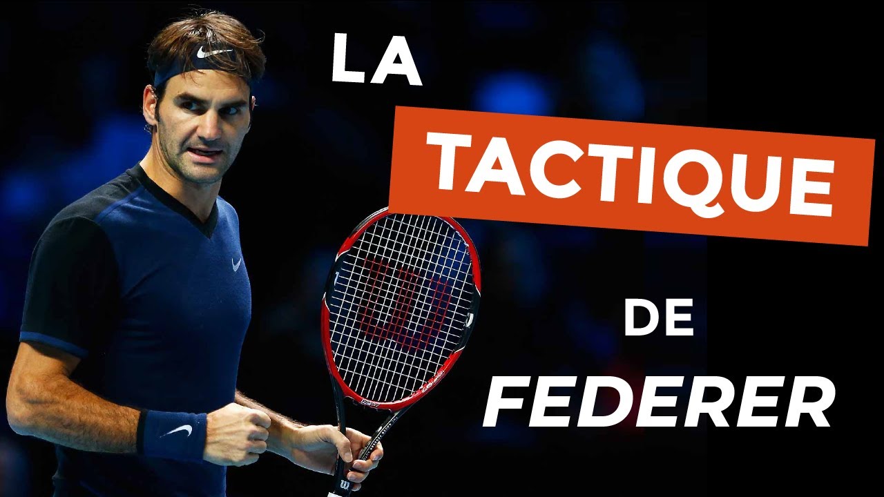 La tactique de Federer : Pourquoi ça marche si bien