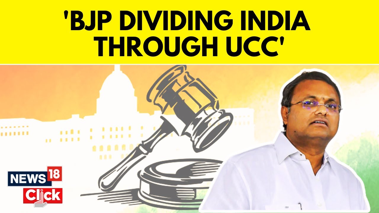 Karti P Chidambaram, Congress MP Slams BJP While Talking on UCC Debate | UCC Latest News |  News18