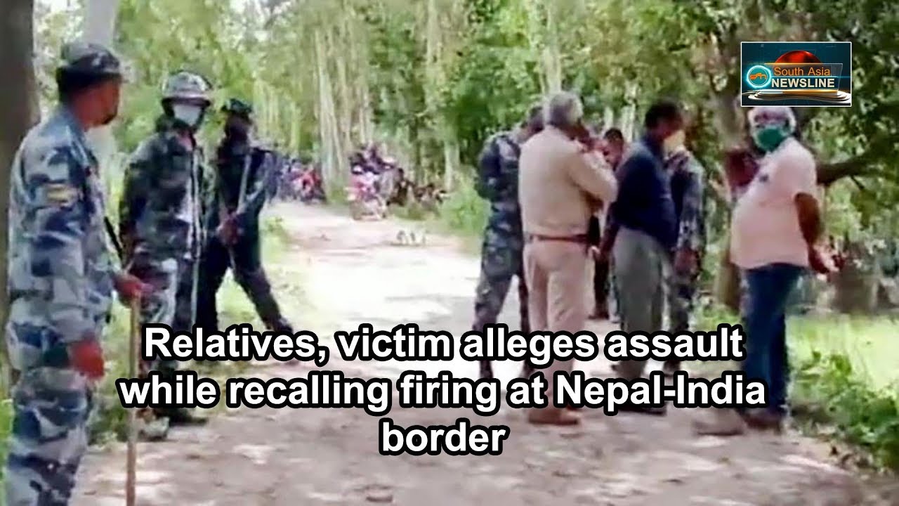 Relatives, victim alleges assault while recalling firing at Nepal-India border &ndash; India News