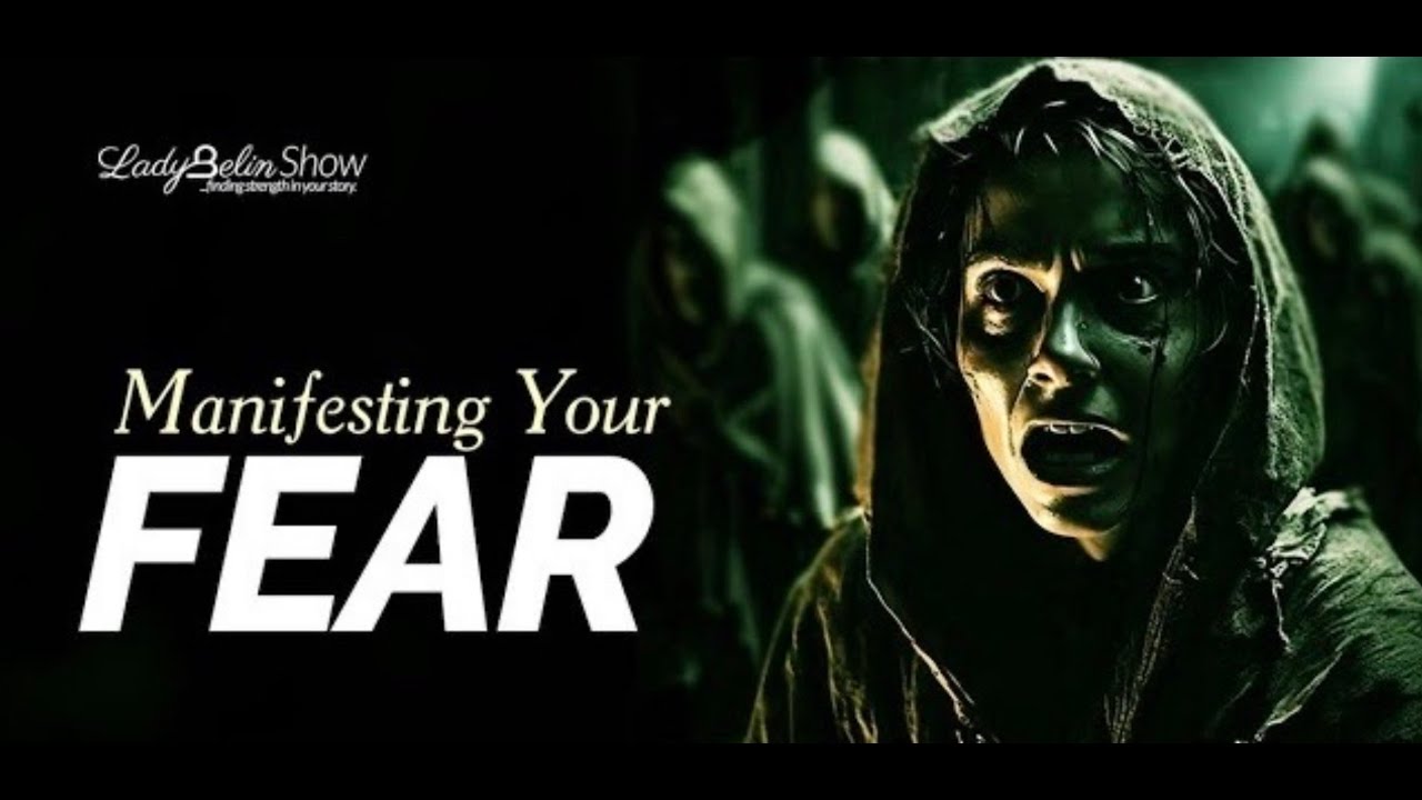 MANIFESTING YOUR FEAR