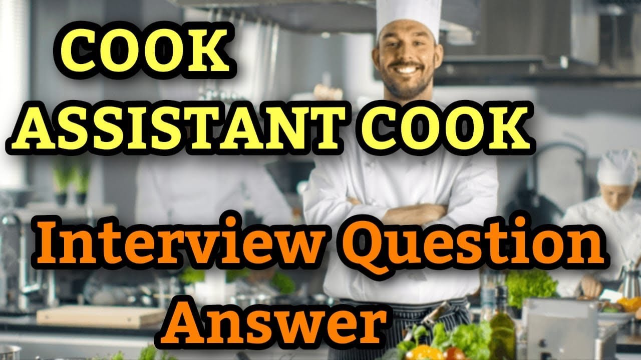 COOK-ASSISTANT COOK KITCHEN HELPER INTERVIEW QUESTIONS AND ANSWER