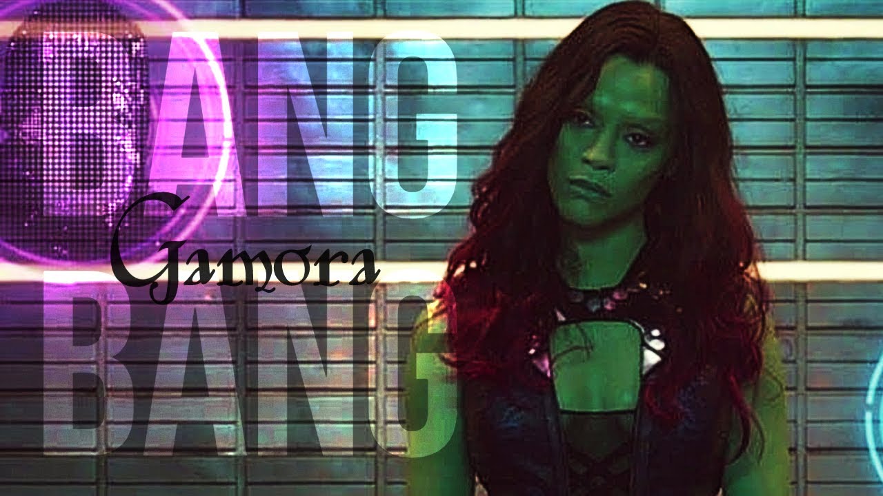 Gamora || Bang Bang