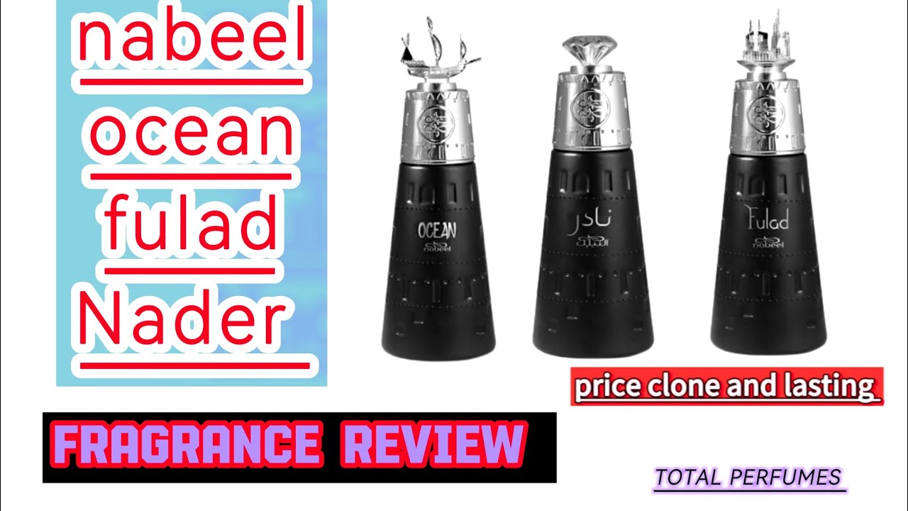 nabeel ocean nader and fulad fragrance review |  total perfumes