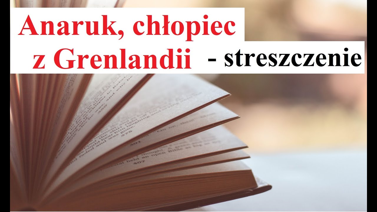 ANARUK, CHŁOPIEC z GRENLANDII - Streszczenie