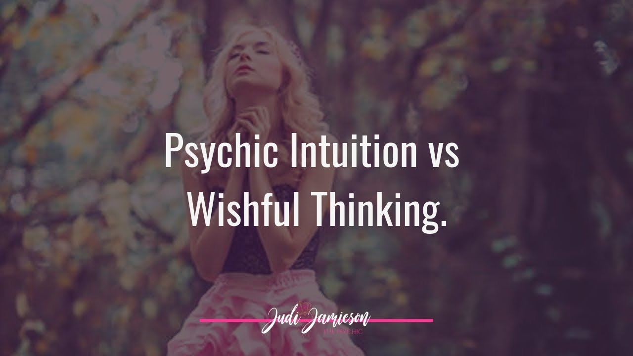 Psychic intuition and wishful thinking