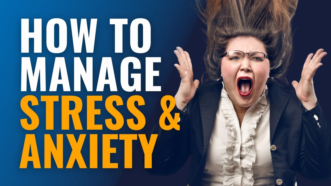 How to Manage Stress and Anxiety