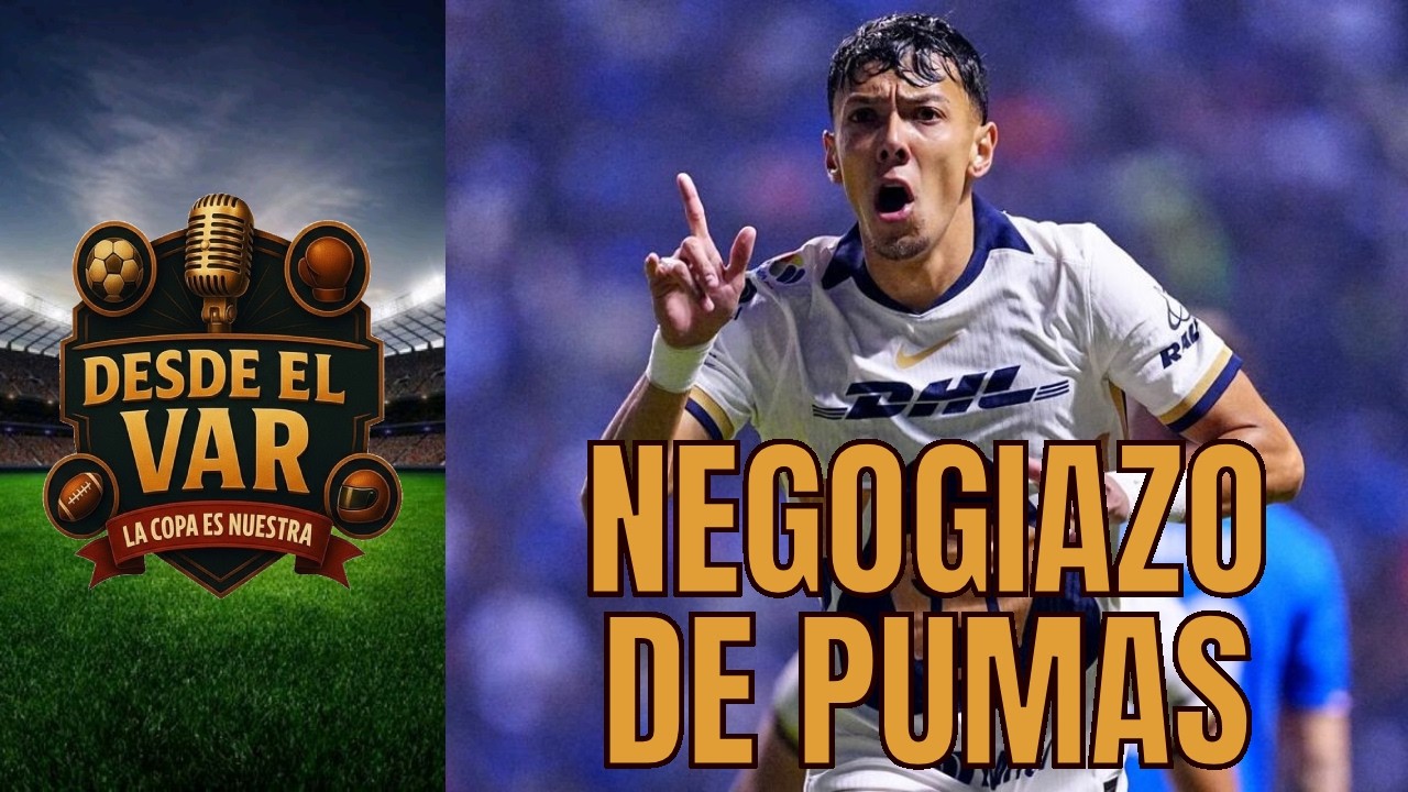 El gran negocio de Pumas con Ruvalcaba y la locura de la Champions League | Episodio #1112