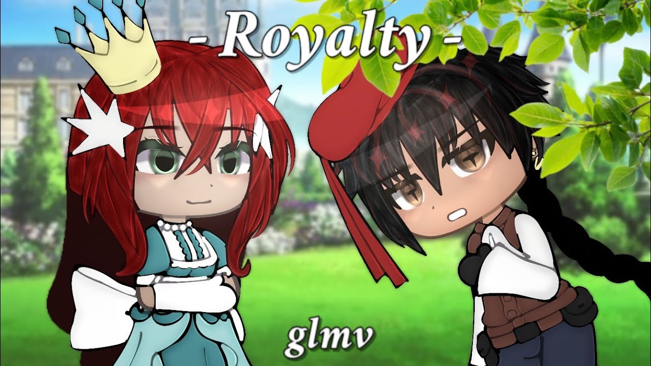 [👑] Royalty || GLMV / GLMM || Desc || Gacha Life Music Video [👑]