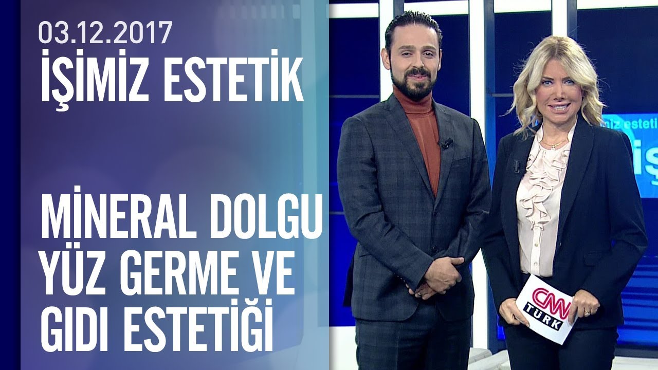 Mineral dolgu, ameliyatsız yüz germe ve gıdı estetiği İşimiz Estetik'te konuşuldu - 03.12.2017 Pazar