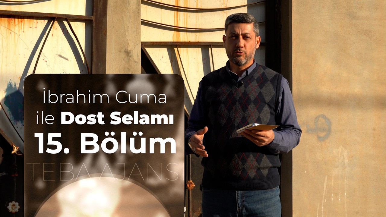 Dost Selamı programının 15. bölümü yayında