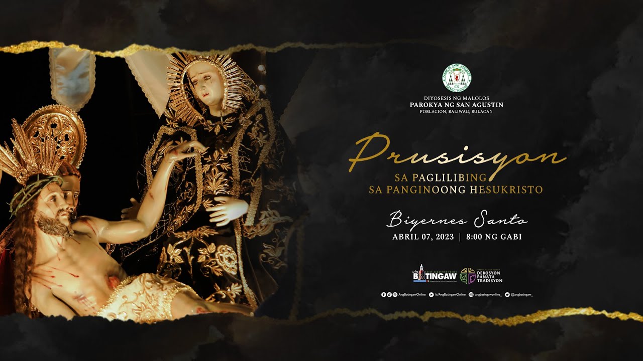 BIYERNES SANTO : PRUSISYON NG LIBING | Abril 07, 2023 | Parokya ng San Agustin, Lungsod ng Baliwag