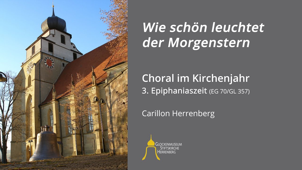 Kirchenjahr – 3. Epiphaniaszeit: Wie schön leuchtet der Morgenstern, Carillon Herrenberg