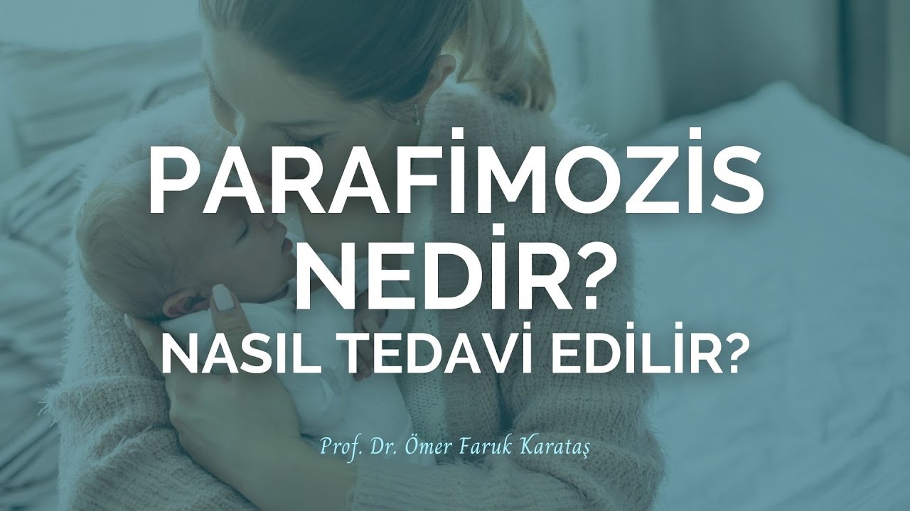 Parafimozis Nedir? Nasıl Tedavi Edilir? - Prof. Dr. Ömer Faruk Karataş