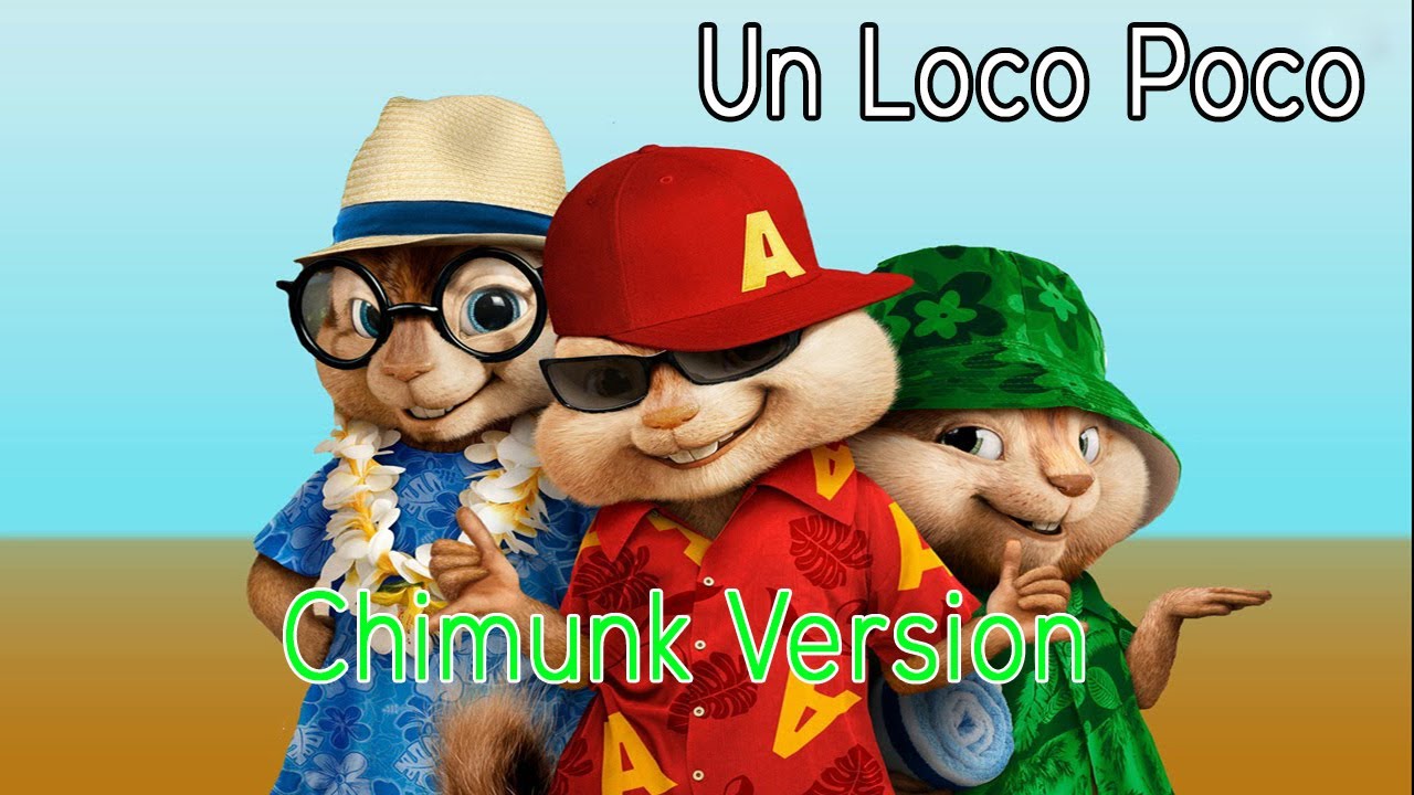 Un Loco Poco Chipmunk version | Alvin Studio