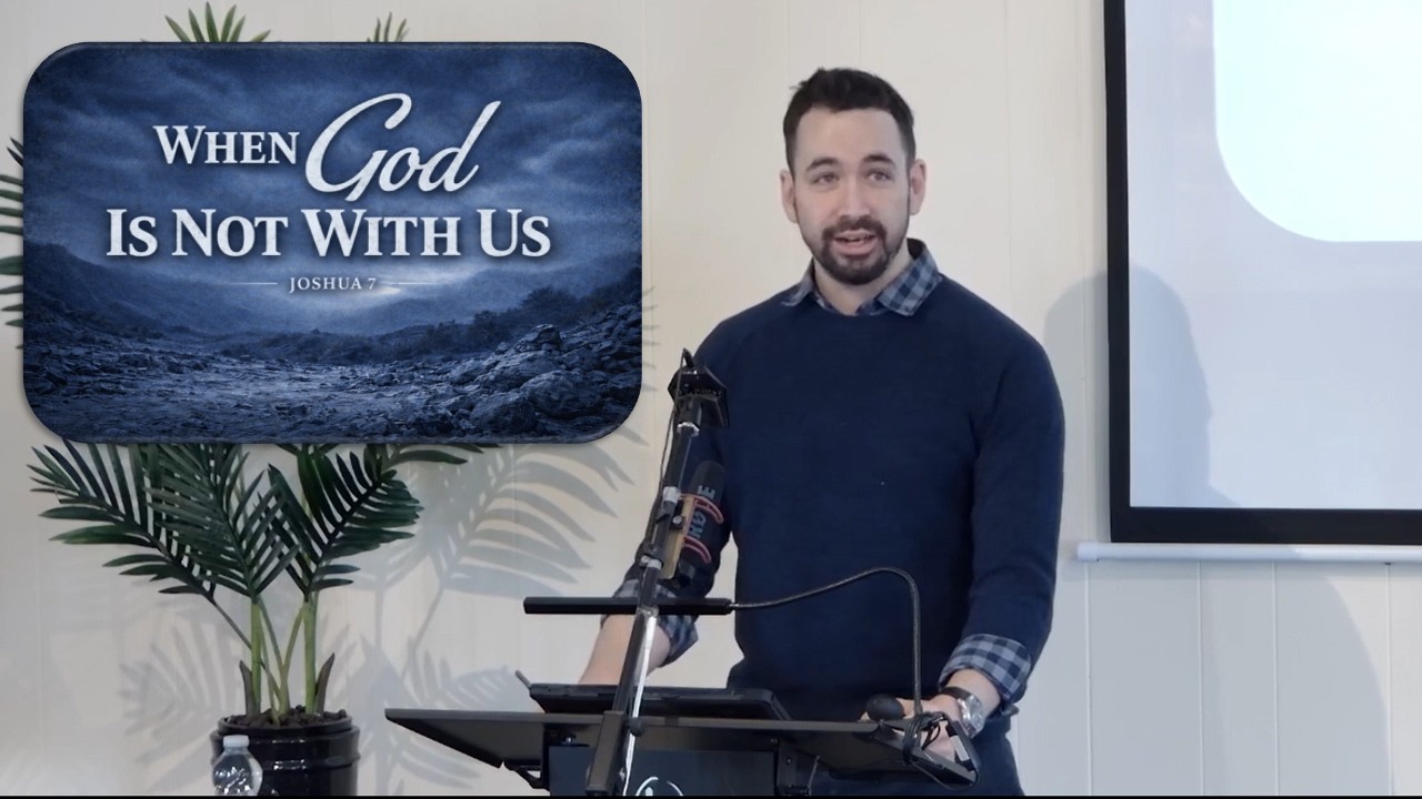 When God Is Not With Us.   (Joshua 7) - Drew McKeown. 1.2.26