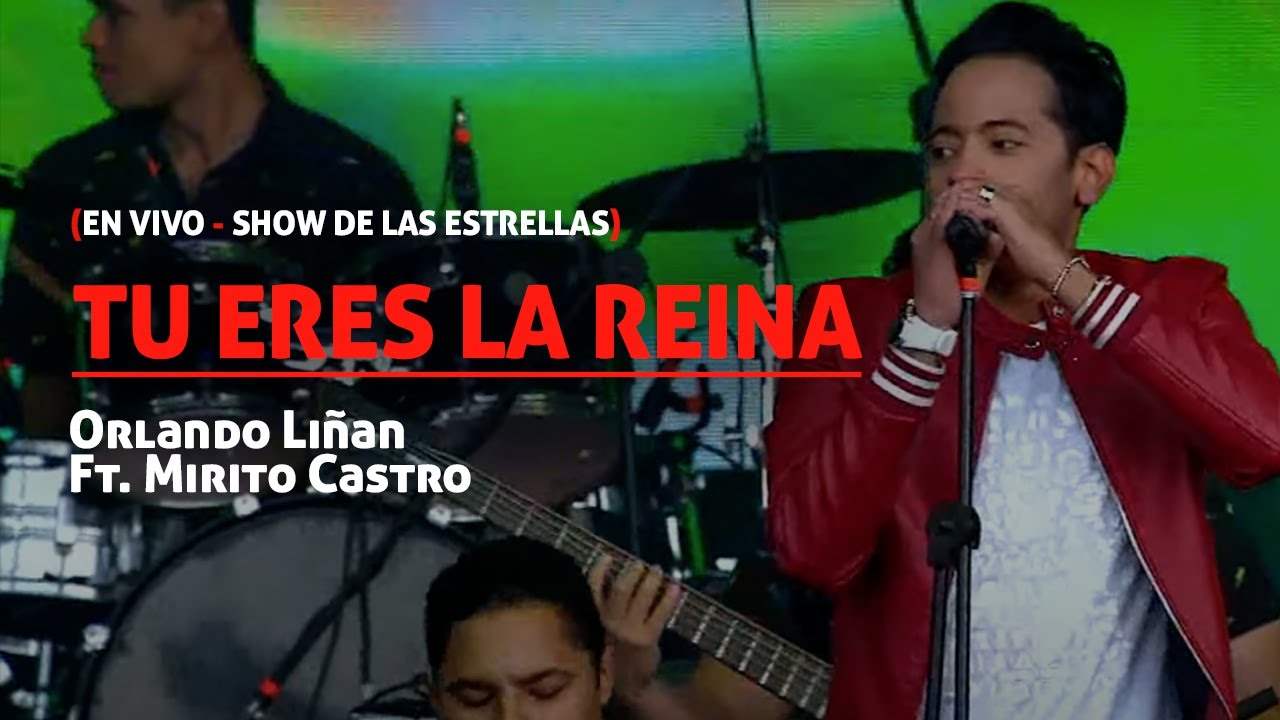 TU ERES LA REINA - ORLANDO LIÑAN FT. MIRITO CASTRO - (EN VIVO - SHOW DE LAS ESTRELLAS)