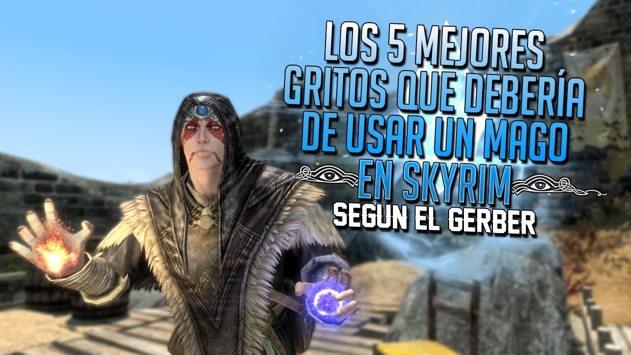 SKYRIM | 5 MEJORES GRITOS QUE DEBERÍA DE USAR UN MAGO EN SKYRIM