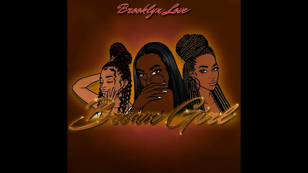 BROOKLYN LOVE - BROWN GIRL (AUDIO)